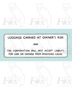 LUGGAGE CARRIED AT OWNERS RISK 